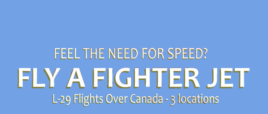 Feel the need for speed? Fly the L-29 Delfin fighter jet over Canada. 