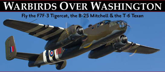 Warbirds Over Washington - Fly the F7F-3 Tigercat, the B-25 Mitchell & the T-6 Texan
